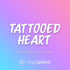 Tattooed Heart (V2) [Lower Key] [Originally Performed by Ariana Grande] [Piano Karaoke Version] - Sing2Piano