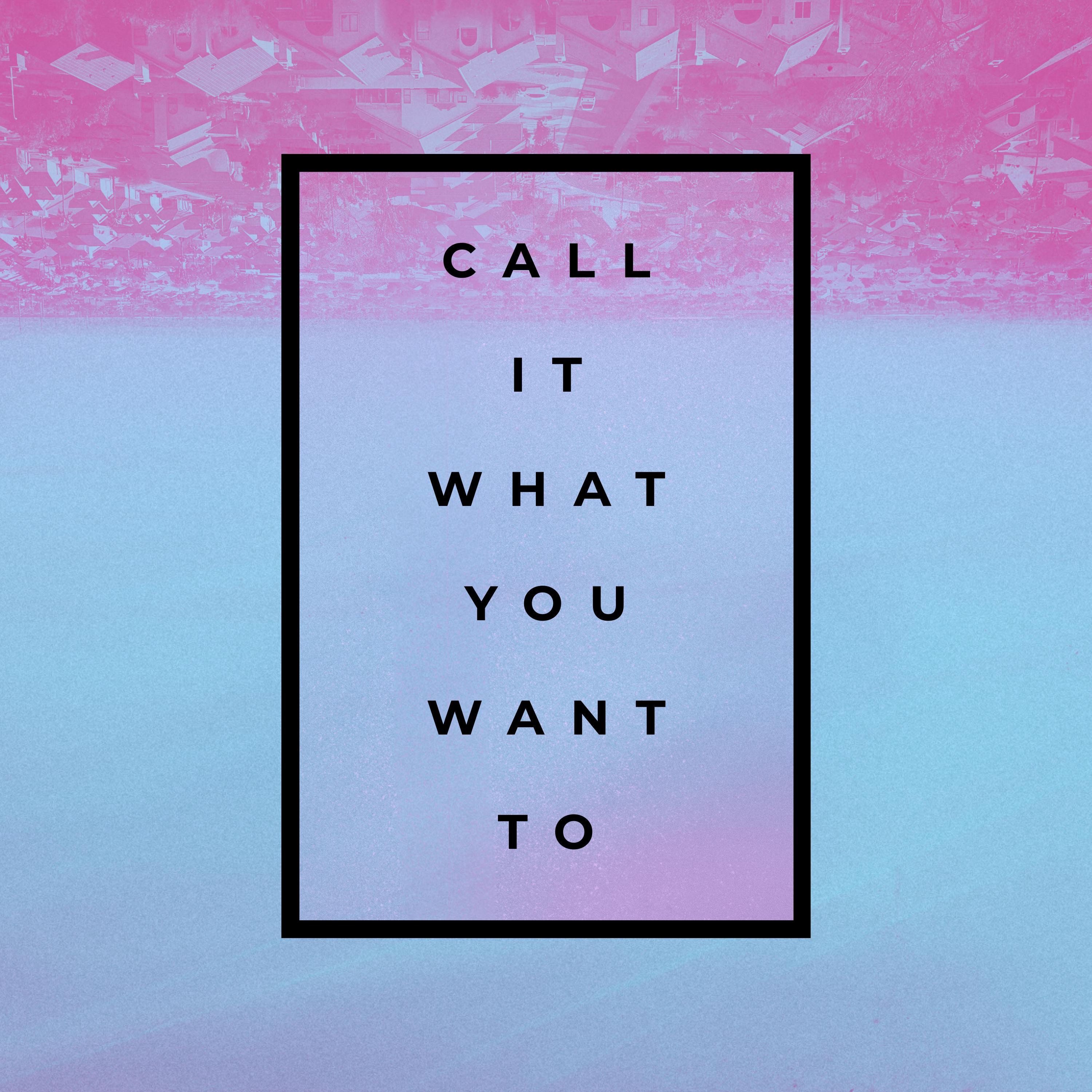 Call It What You Want To - EP