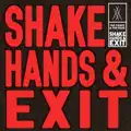 Shake Hands And Exit