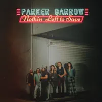 Nothin' Left to Save — Parker Barrow