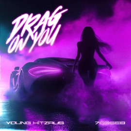 Drag On You (feat. 703SEB) YOUNG HitzRUS