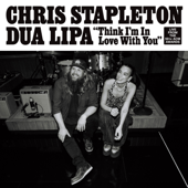 Think I'm In Love with You (Live from the 59th ACM Awards) - Chris Stapleton &amp; Dua Lipa Cover Art