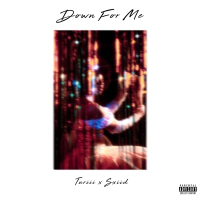 Down For Me (feat. Sxiid) - Single