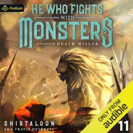 He Who Fights with Monsters 11: A LitRPG Adventure: He Who Fights with Monsters, Book 11 (Unabridged)