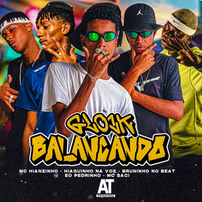 Glock Balançando (feat. Hianzinho, Eo Pedrinho & MC Saci) - Single