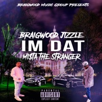 Im Dat (feat. Mi$ta the Stranger) - Single - Braigwood Jizzle