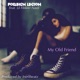 My Old Friend feat Prozack Turner Marc Stretch Lil Flower Nasti Single