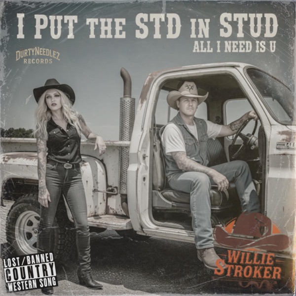 I Put The STD In Stud, All I Need is U (feat. Willie Stroker)