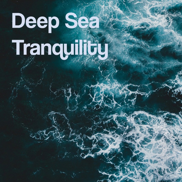 Deep Sea Tranquility