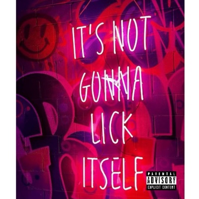 Its Not Gonna Lick Itself