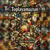 Gürsoy Tokgöz - Toplayamazsın