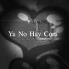 Ya No Hay Cora - Single