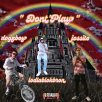 Don't Play (feat. Jossito & Doggboy) - Single - Lodiablokbron