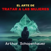 El Arte de Tratar a las Mujeres - Arthur Schopenhauer