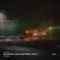 Slowed Collection, Vol. 1 - VØRTEX