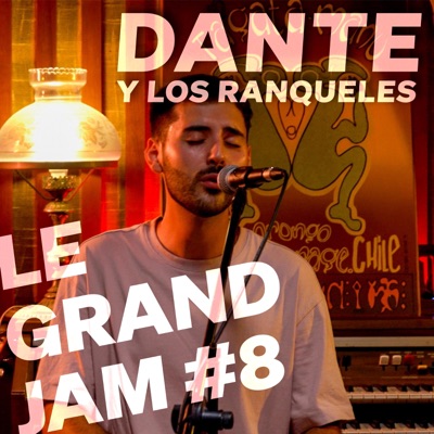 Le Grand Jam #8 | Dante Y Los Ranqueles (feat. DYLR)