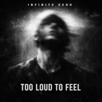 Too Loud To Feel