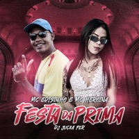 Festa da Prima (feat. DJ Jucka FZR) - Single - MC Edisinho & Mc Heroina