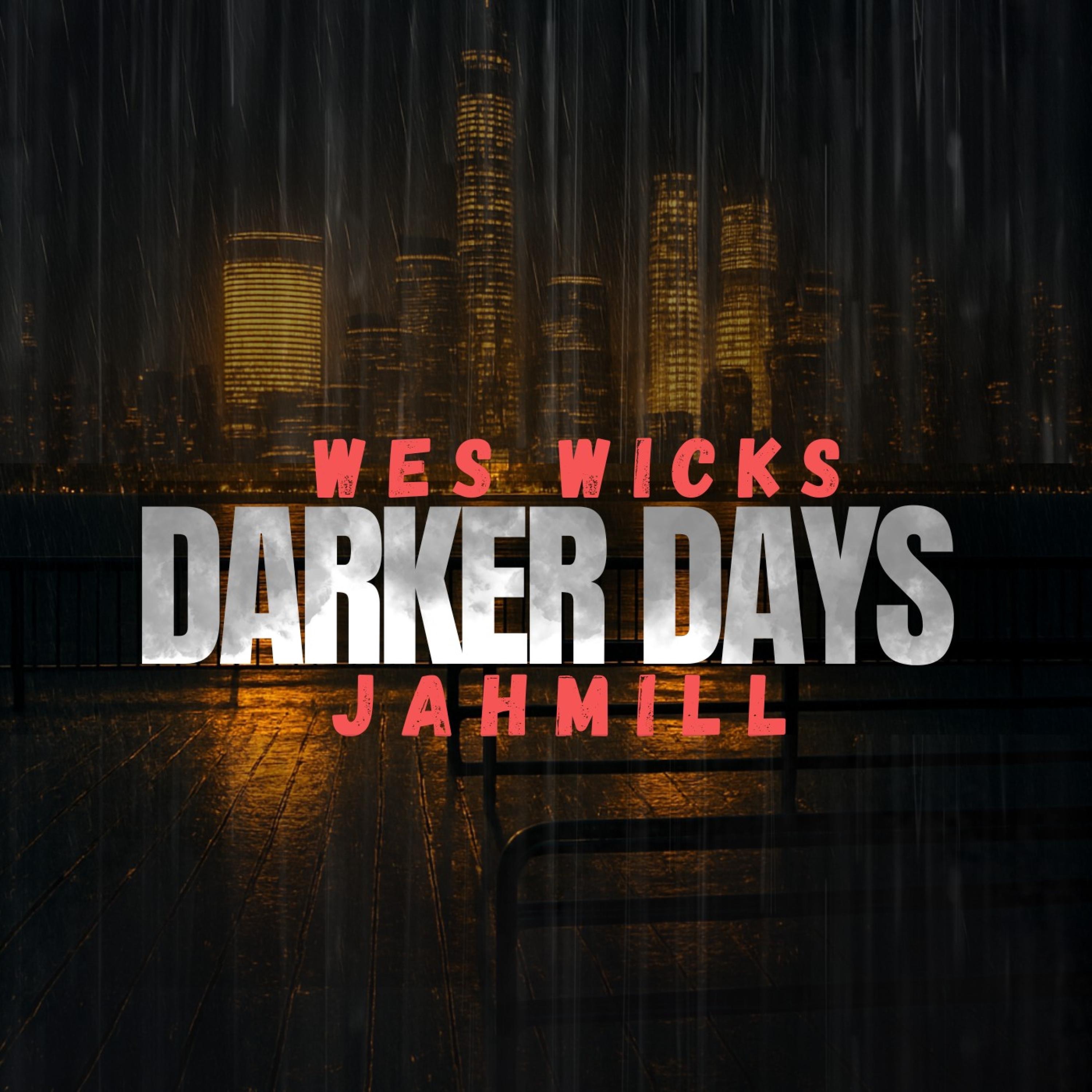 Wes Wicks and Jahmill - Darker Days