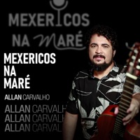 Mexericos na Maré - Single - Allan Carvalho