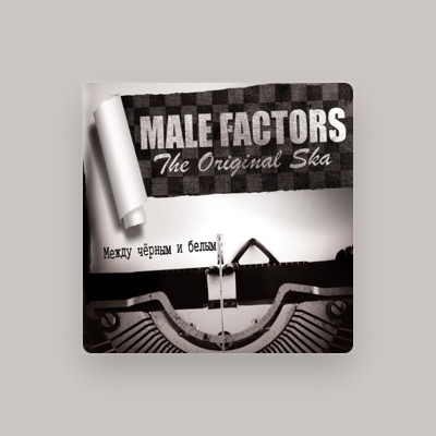 Dengarkan Male Factors, tonton video musik, baca bio, lihat tanggal tur & lainnya!