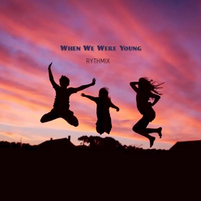 When We Were Young - Single