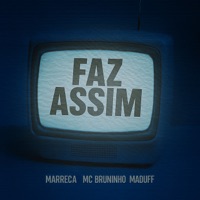 Faz Assim - Single - MC Bruninho, Maduff & Marreca