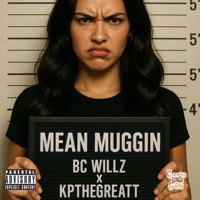 Mean Muggin (feat. Kpthegreatt) - Single - BC Willz
