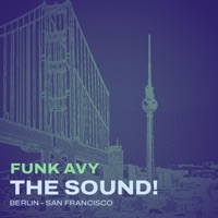 The Sound! (Berlin - San Francisco) - Single - Funk Avy