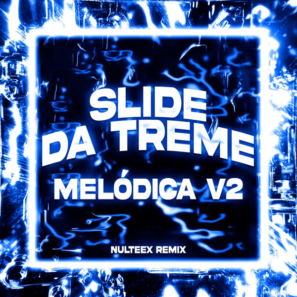 Slide da Treme Melódica v2 - Nulteex Remix - EP