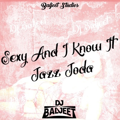 Dj Baljeet - SEXY AND I KNOW IT JAZZ JODA