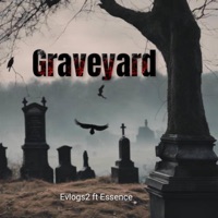 Graveyard (feat. Essence) - Single - Evlogs2