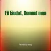 Fii lăudat, Domnul meu