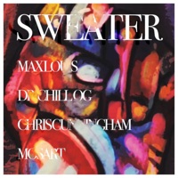 Sweater (feat. Dr. Chill OG, Chris Cunningham & Mosart) - Single - Max Loui$