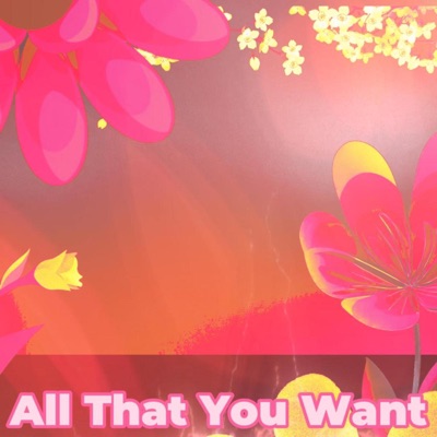 All That You Want - Single
