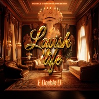 Lavish Life - Single - E Double U
