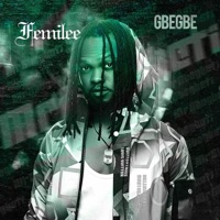 GBEGBE (feat. DJ Baddo & deejaytmonie) - Femilee