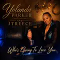 Who's Going To Love You