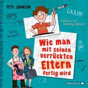 Wie man mit seinen verrückten Eltern fertig wird (Eltern 3) - Pete Johnson, Henning Nöhren & ELTERN