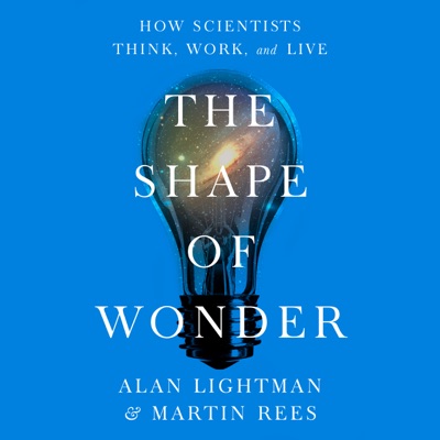 The Shape of Wonder: How Scientists Think, Work, and Live (Unabridged)