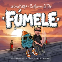 Fúmele (feat. Nnomo, Pipe Bega & Freeman Rap) - Single - Edi Manrique El Tito & La Cosa Mostra