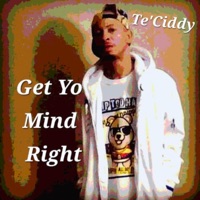 Get Yo Mind Right - Single - Te'Ciddy