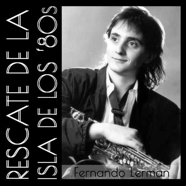 Rescate de la isla de los 80's (feat. Raúl Barbosa, Raúl Carnota, Alejandro Manzoni & Daniel Binelli)