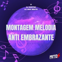 Montagem Melodia Anti Embrazante - Single - DJ SANTSZ & DJ ISAC BEATS