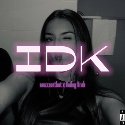 IDK (feat. emzzzonthat) - Single