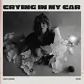Crying In My Car