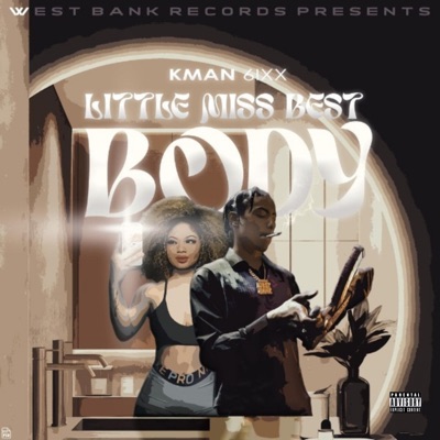 Song - Little Miss Best Body - Kman 6ixx