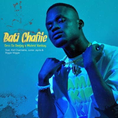 Bati Chafile (feat. Mulest Vankay, Kiid Charmaine, Junior Jayrio & Biggie Wiggie) - Single