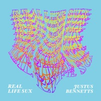 Real Life Sux - Single - Justus Bennetts