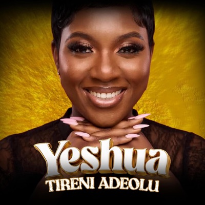Yeshua (feat. Tireni Adeolu) - Single